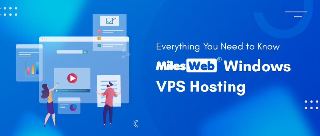 Everything You Need to Know MilesWeb’s Windows VPS Hosting